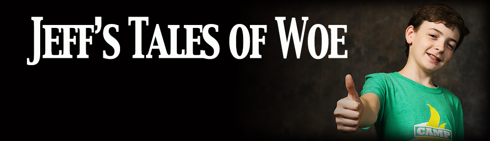 Jeff's Tales of Woe